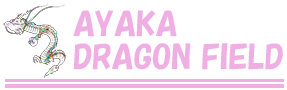 AYAKA DRAGON FIELD